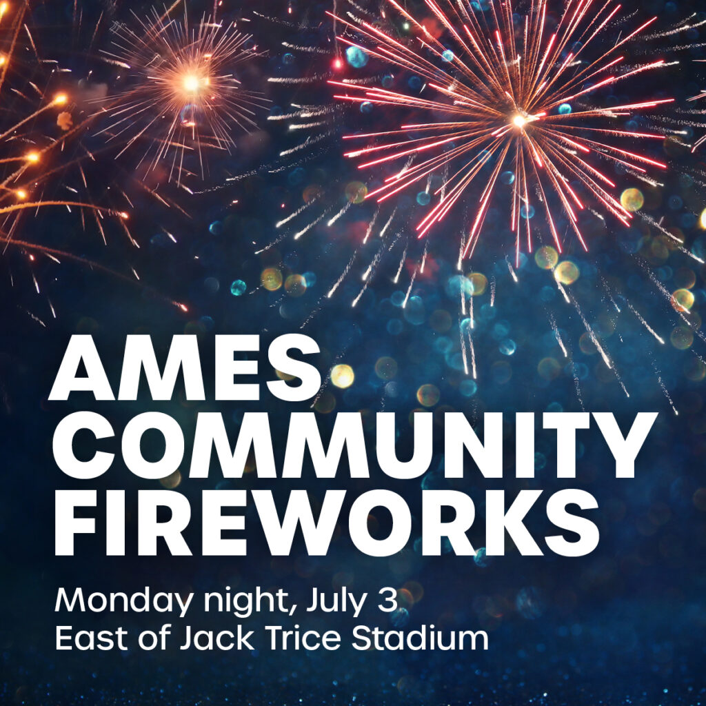 Ames community fireworks graphic. Fireworks in the background, behind text that says "Ames community fireworks".